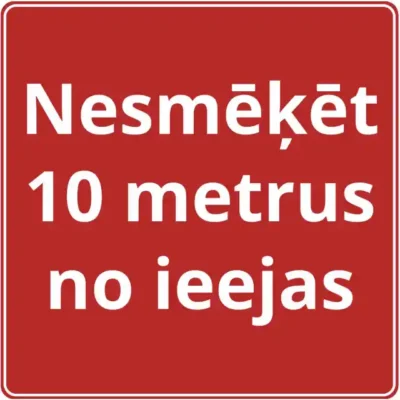 Sarkans uzraksts (zīme) "Nesmēķēt 10 metrus no ieejas"